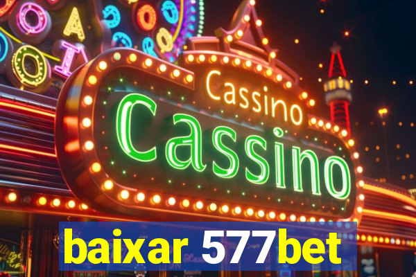 baixar 577bet